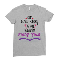 Our Love Story Is My Favorite Tale Travel Ladies Fitted T-shirt | Artistshot