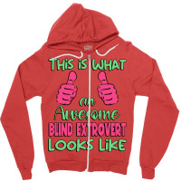 This Is What An Awesome Blind Extrovert Looks Like Zipper Hoodie | Artistshot