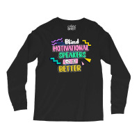 Blind Motivational Speakers Do It Better Gift For Long Sleeve Shirts | Artistshot