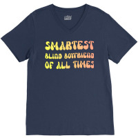 Smartest Blind Boyfriend Of All Times Gift For The V-neck Tee | Artistshot