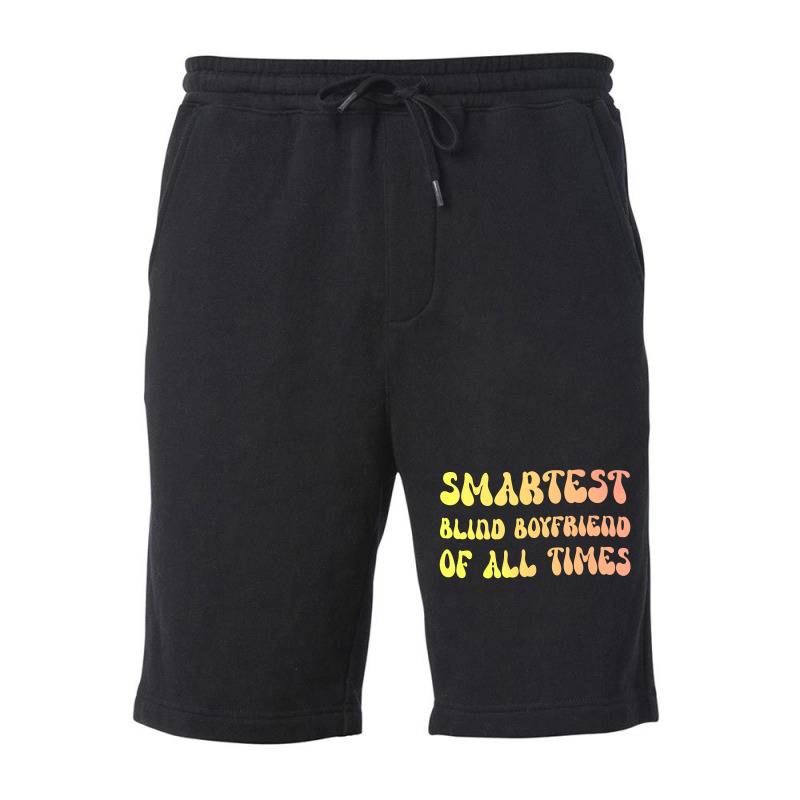 Smartest Blind Boyfriend Of All Times Gift For The Fleece Short | Artistshot