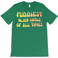 Funniest Blind Uncle Of All Times Gift For The Vis T-shirt | Artistshot