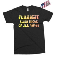 Funniest Blind Uncle Of All Times Gift For The Vis Exclusive T-shirt | Artistshot