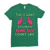 This Is What A Badass Blind Guy Looks Like Unique Ladies Fitted T-shirt | Artistshot