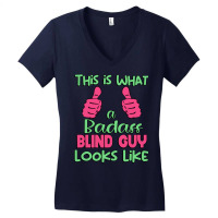 This Is What A Badass Blind Guy Looks Like Unique Women's V-neck T-shirt | Artistshot