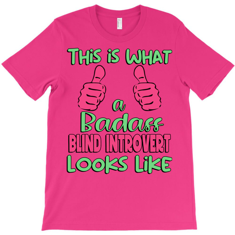 This Is What A Badass Blind Introvert Looks Like U T-shirt | Artistshot