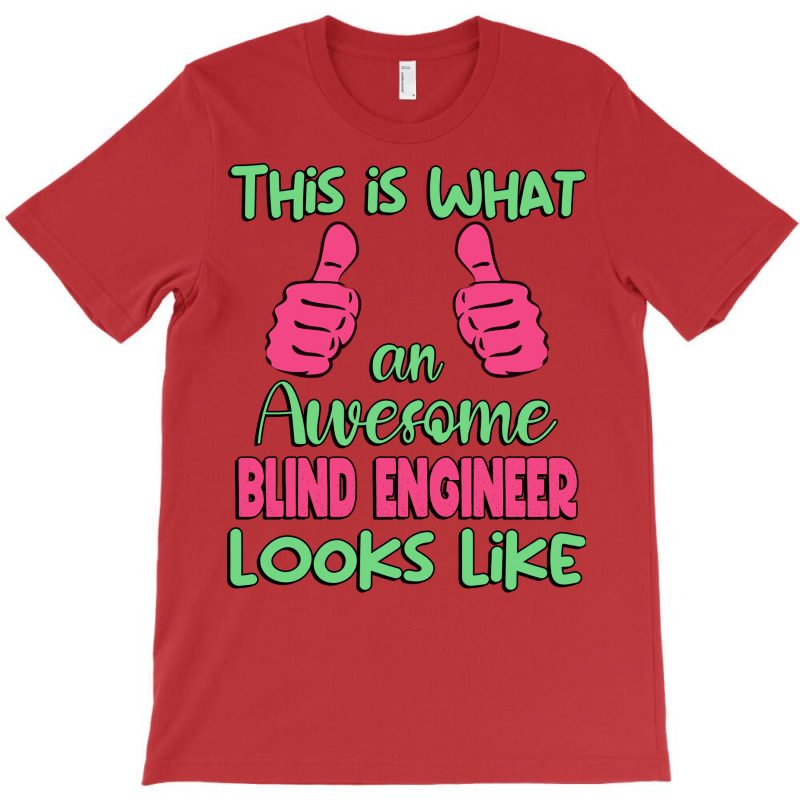 This Is What An Awesome Blind Engineer Looks Like T-shirt | Artistshot