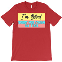 Visually Impaired Please Be Patient Gift For The V T-shirt | Artistshot