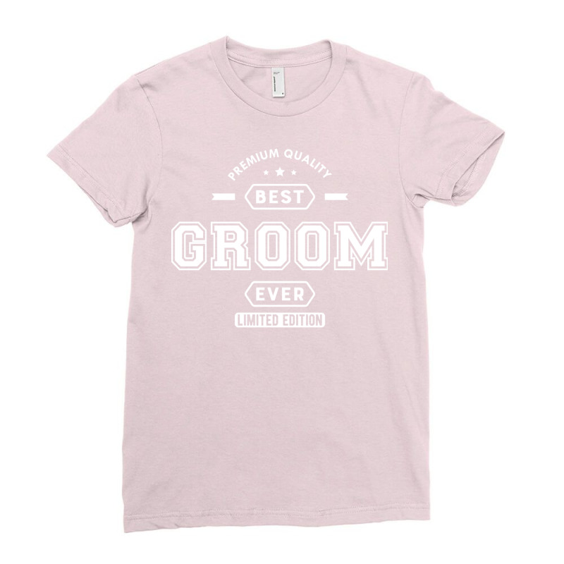 Groom Best Groom Ever Limited Edition Ladies Fitted T-Shirt by cheekudornuy | Artistshot