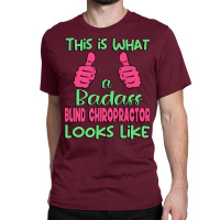 This Is What A Badass Blind Chiropractor Looks Lik Classic T-shirt | Artistshot