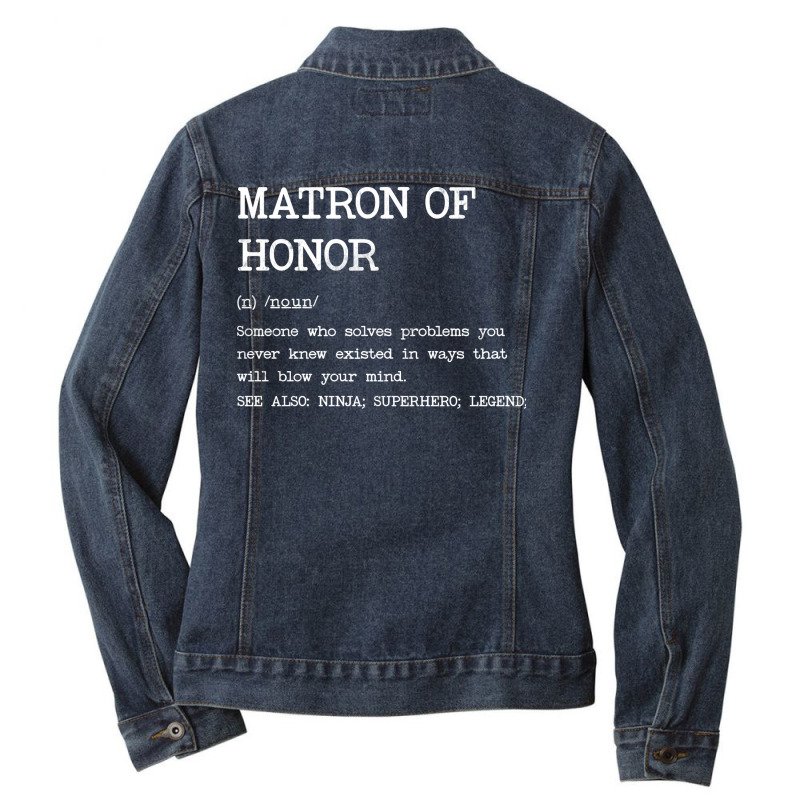 Matron Of Honor Definition Design Ladies Denim Jacket by cheekudornuy | Artistshot