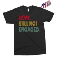 Nope Still Not Engaged Cute Exclusive T-shirt | Artistshot