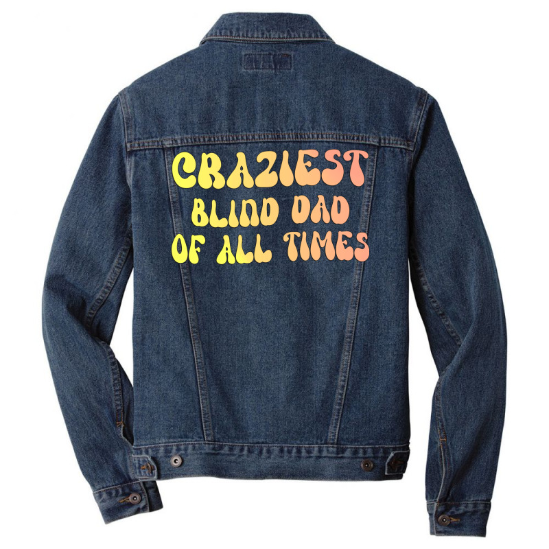 Craziest Blind Dad Of All Times Gift For The Visua Men Denim Jacket | Artistshot