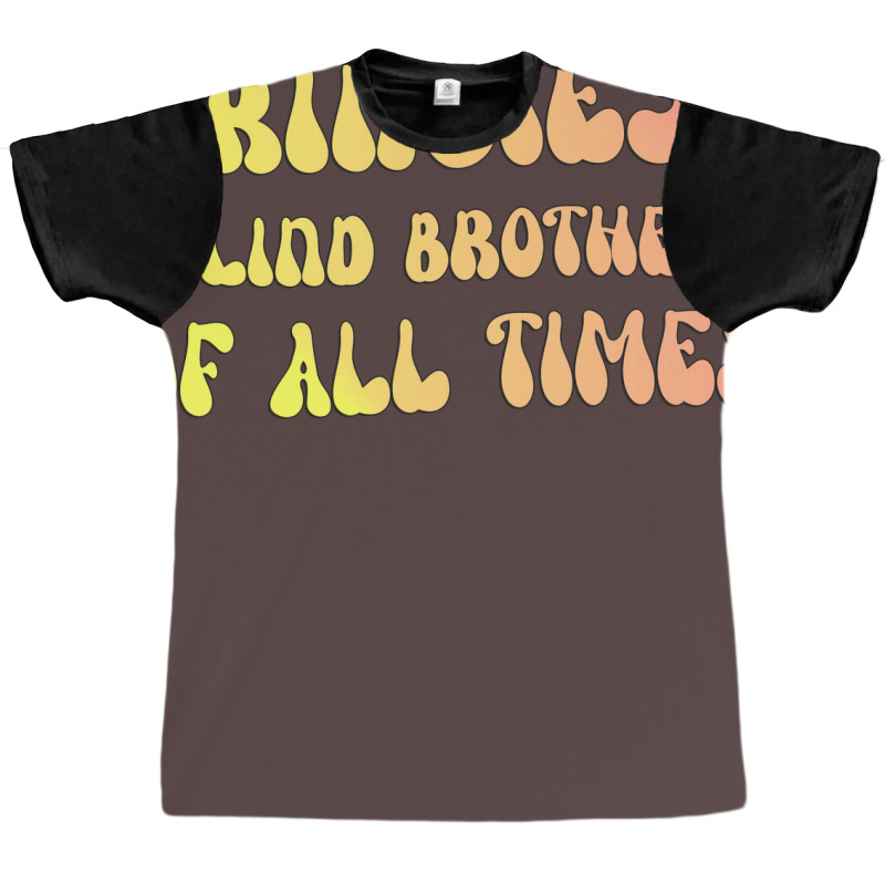 Cringiest Blind Brother Of All Times Gift For The Graphic T-shirt by avroevbautod | Artistshot