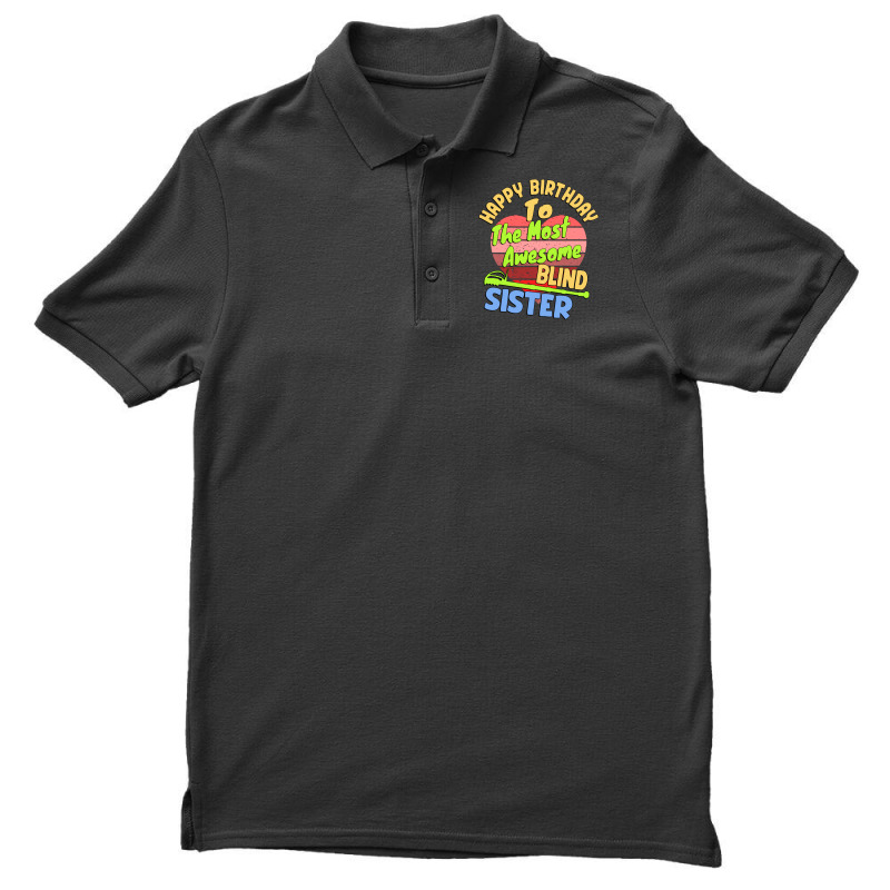 Happy Birthday To The Most Awesome Blind Sister Fo Men's Polo Shirt | Artistshot