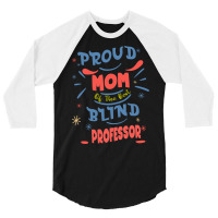 Proud Mom Of The Best Blind Professor Gift For The 3/4 Sleeve Shirt | Artistshot