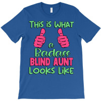 This Is What A Badass Blind Aunt Looks Like Unique T-shirt | Artistshot