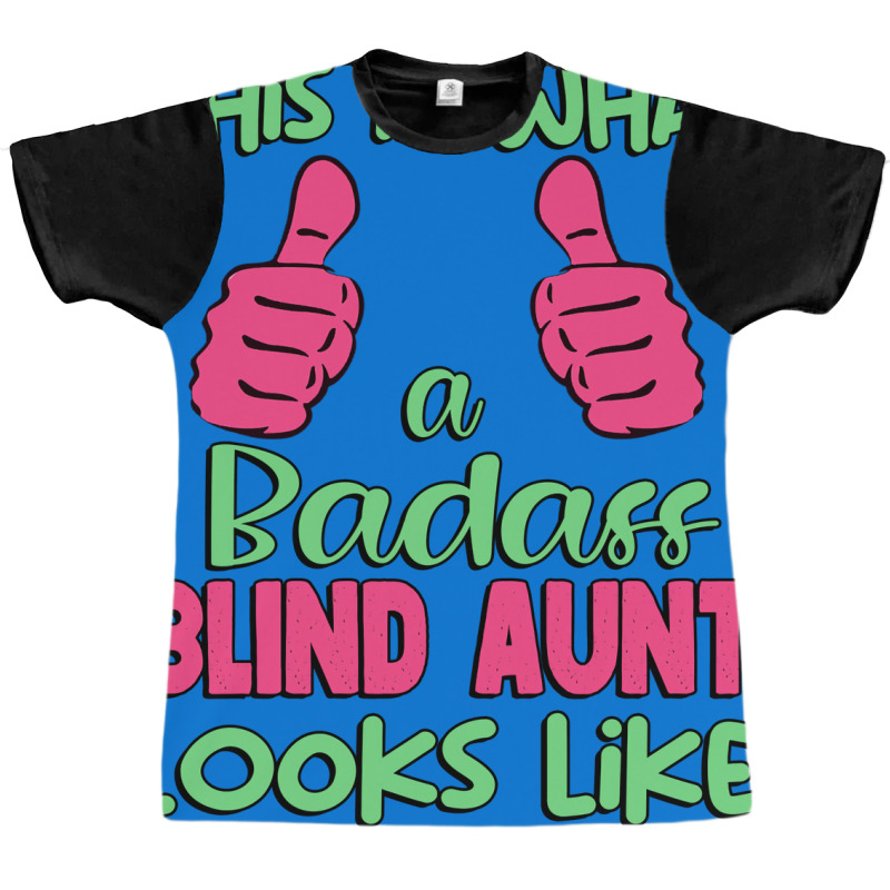 This Is What A Badass Blind Aunt Looks Like Unique Graphic T-shirt by jadurasoskef | Artistshot