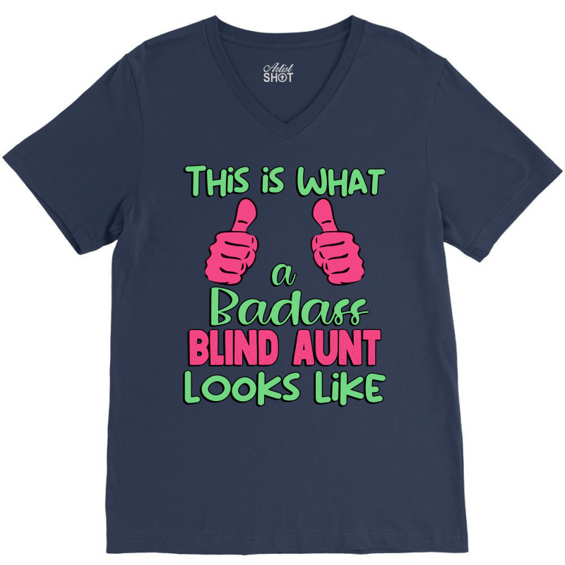 This Is What A Badass Blind Aunt Looks Like Unique V-Neck Tee by jadurasoskef | Artistshot