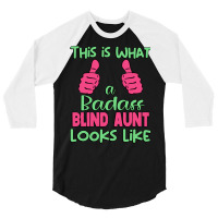 This Is What A Badass Blind Aunt Looks Like Unique 3/4 Sleeve Shirt | Artistshot