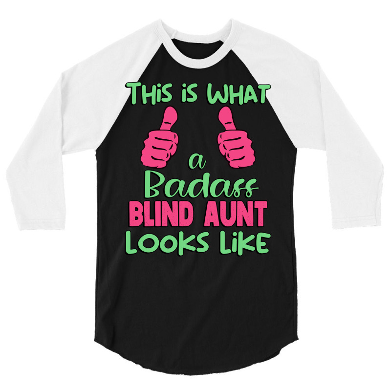 This Is What A Badass Blind Aunt Looks Like Unique 3/4 Sleeve Shirt by jadurasoskef | Artistshot