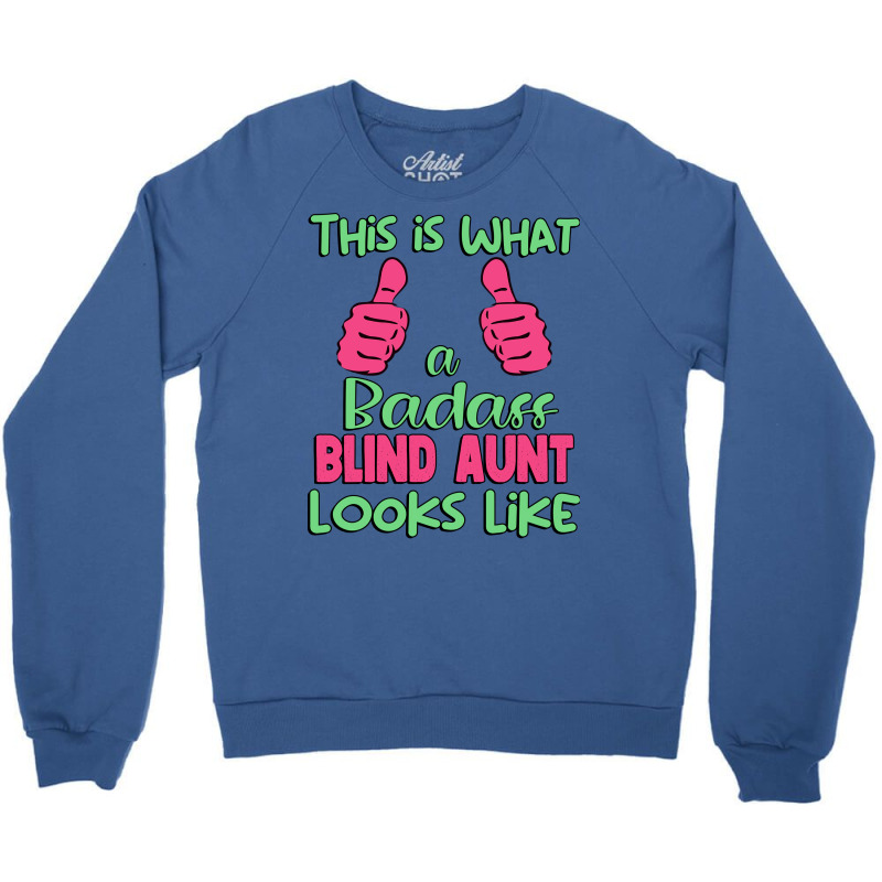 This Is What A Badass Blind Aunt Looks Like Unique Crewneck Sweatshirt by jadurasoskef | Artistshot