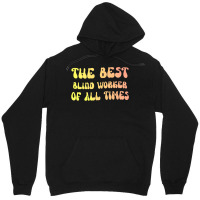 The Best Blind Worker Of All Times Gift For The Vi Unisex Hoodie | Artistshot