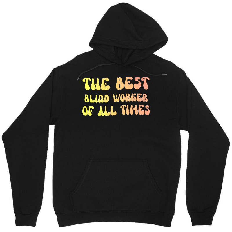 The Best Blind Worker Of All Times Gift For The Vi Unisex Hoodie by lenainplongo2 | Artistshot