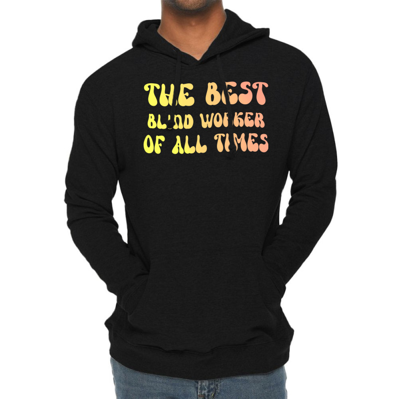 The Best Blind Worker Of All Times Gift For The Vi Lightweight Hoodie by lenainplongo2 | Artistshot