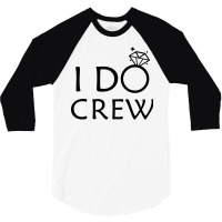 I Do Crew Bridesmaid 3/4 Sleeve Shirt | Artistshot