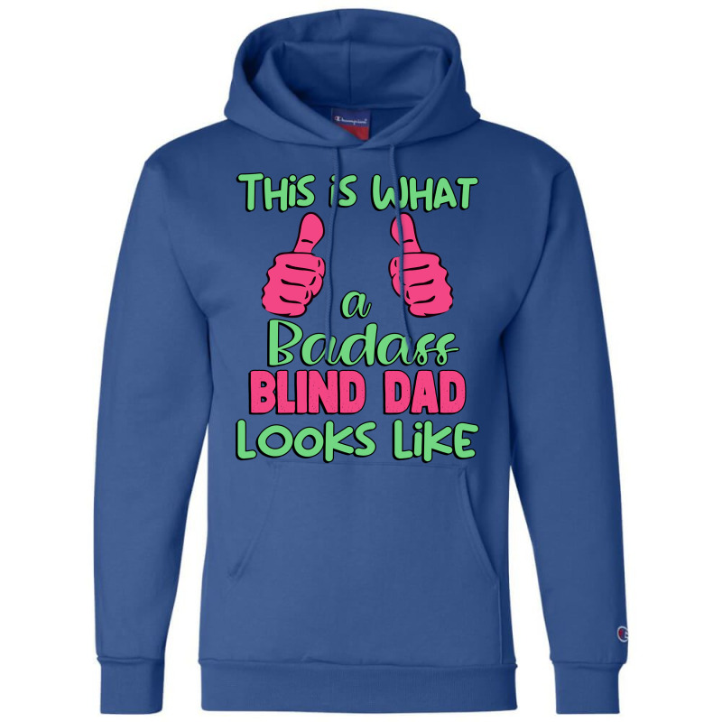 This Is What A Badass Blind Dad Looks Like Unique Champion Hoodie by anackymuuse | Artistshot