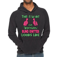 This Is What An Awesome Blind Knitter Looks Like U Vintage Hoodie | Artistshot