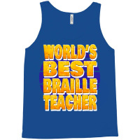 Worlds Best Braille Teacher Unique Gift For The Vi Tank Top | Artistshot