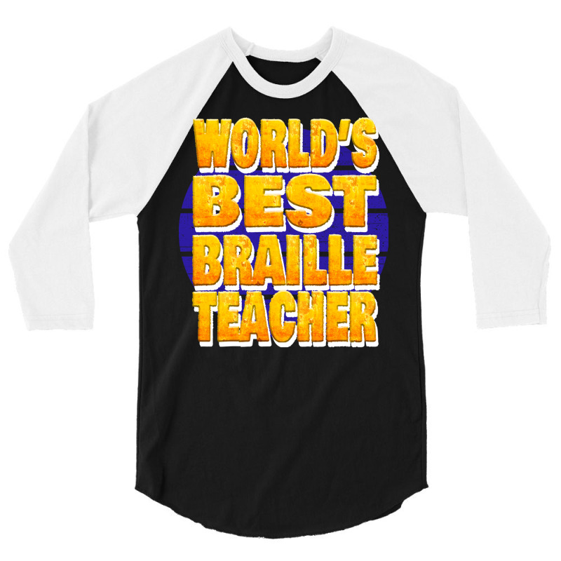 Worlds Best Braille Teacher Unique Gift For The Vi 3/4 Sleeve Shirt | Artistshot