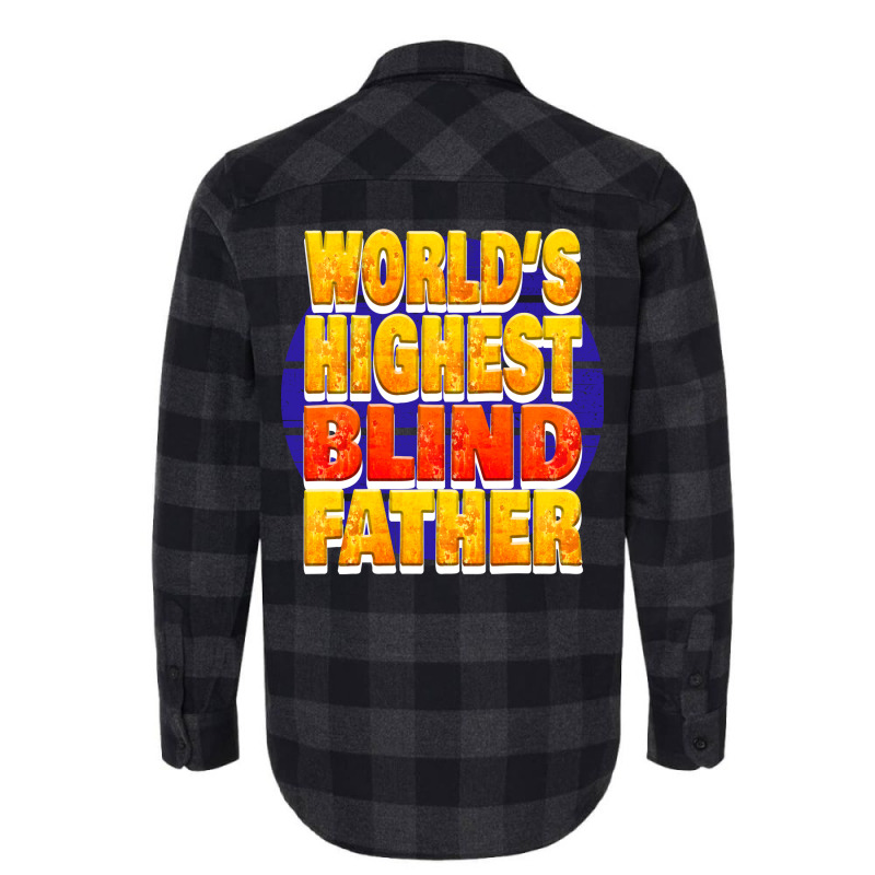 Worlds Highest Blind Father Unique Gift For The Vi Flannel Shirt | Artistshot