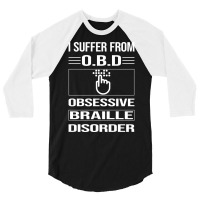 Funny Obsessive Braille Cool 3/4 Sleeve Shirt | Artistshot