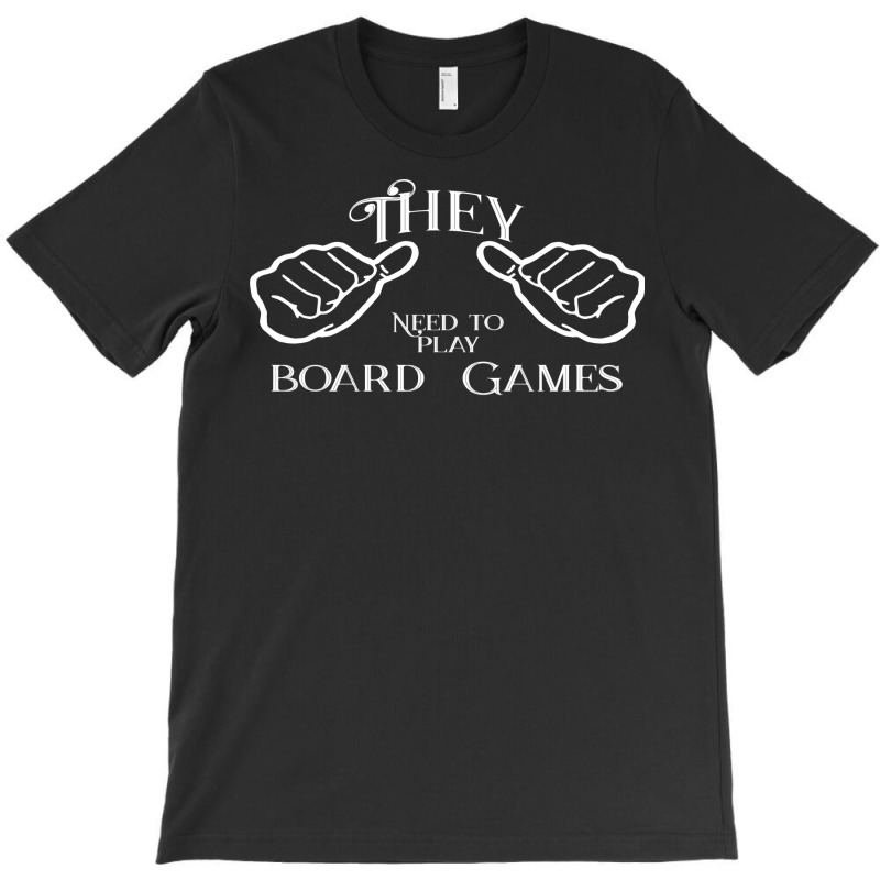 They Need To Play Board Games Nature T-shirt | Artistshot