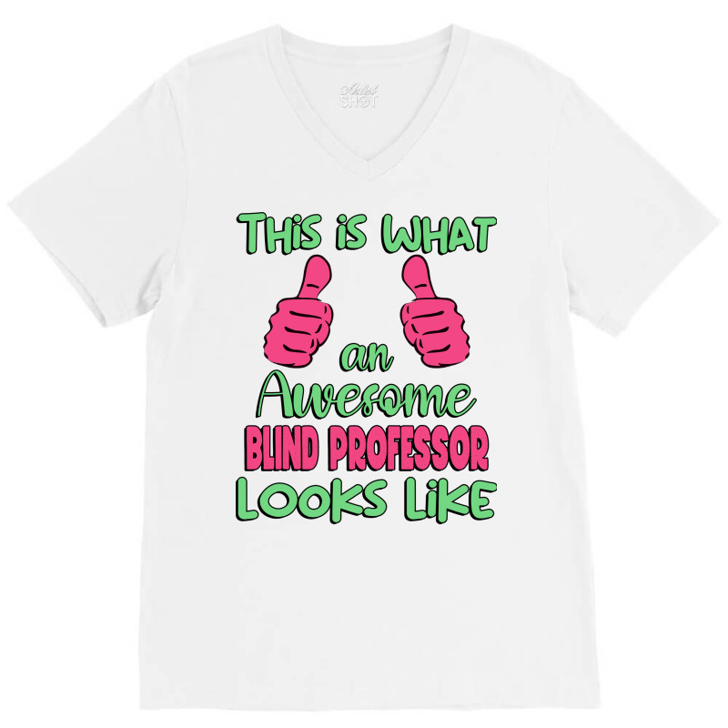 This Is What An Awesome Blind Professor Looks Like V-Neck Tee by rahianmucauo | Artistshot