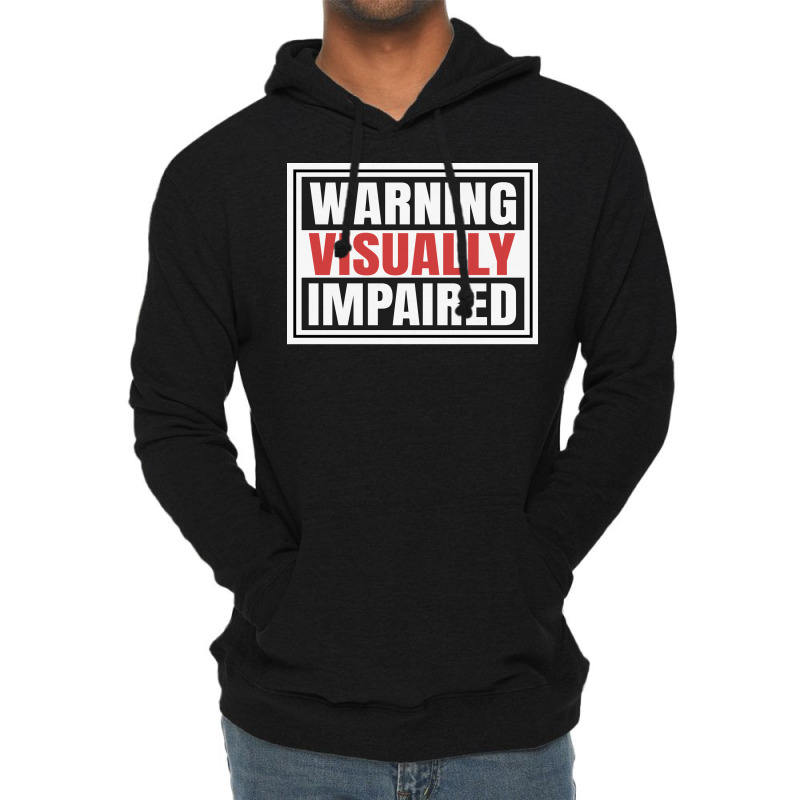 Warning Visually Impaired Unique Gift For The Visu Lightweight Hoodie | Artistshot