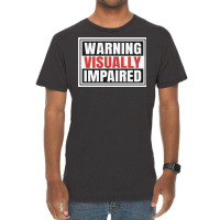 Warning Visually Impaired Unique Gift For The Visu Vintage T-shirt | Artistshot