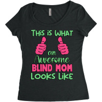 This Is What An Awesome Blind Mom Looks Like Uniqu Women's Triblend Scoop T-shirt | Artistshot