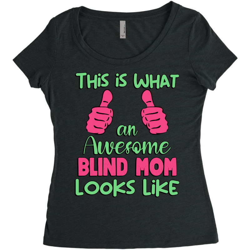 This Is What An Awesome Blind Mom Looks Like Uniqu Women's Triblend Scoop T-shirt by ghnimildav | Artistshot