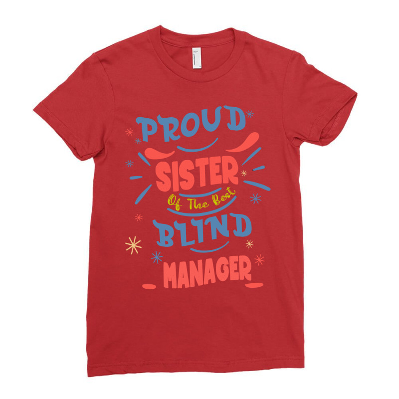 Proud Sister Of The Best Blind Manager Gift For Th Ladies Fitted T-Shirt by klarieafcerf | Artistshot