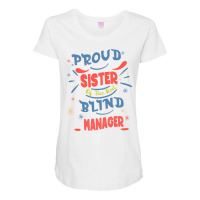 Proud Sister Of The Best Blind Manager Gift For Th Maternity Scoop Neck T-shirt | Artistshot