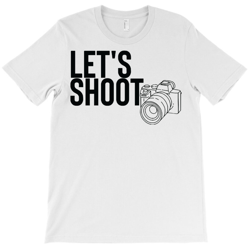 Camera T  Shirtlet's Shoot T  Shirt T-shirt | Artistshot