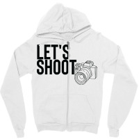 Camera T  Shirtlet's Shoot T  Shirt Zipper Hoodie | Artistshot