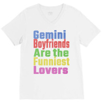 Gemini Boyfriends Are The Funniest Lovers Unique G V-neck Tee | Artistshot