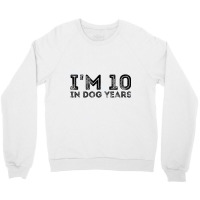 Womens I'm 10 In Dog Years Funny 70th Birthday V N Crewneck Sweatshirt | Artistshot