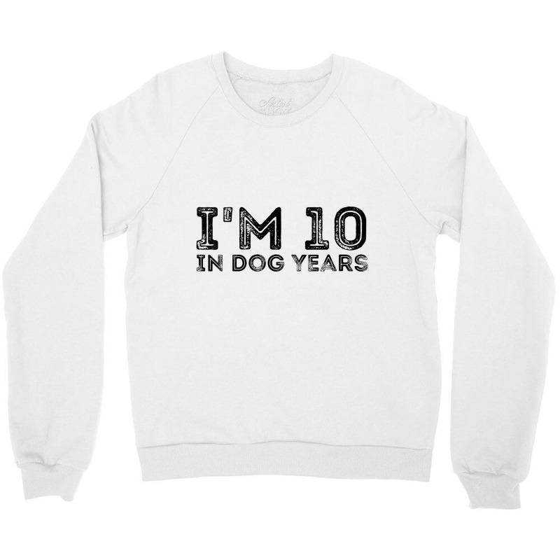 Womens I'm 10 In Dog Years Funny 70th Birthday V N Crewneck Sweatshirt | Artistshot