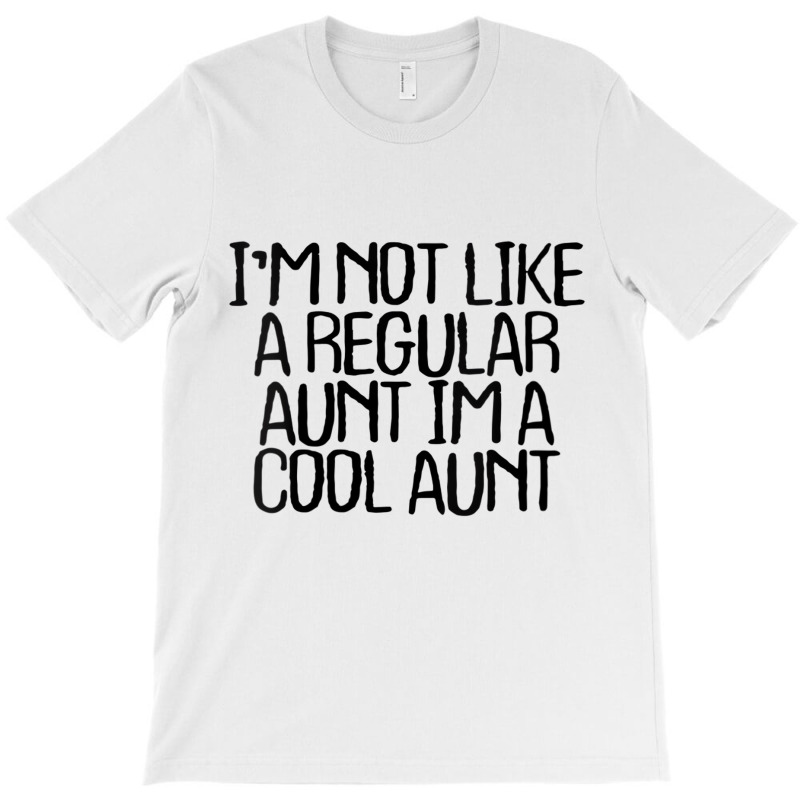 Womens I'm Not Like A Regular Aunt Im A Cool Aunt T-shirt | Artistshot